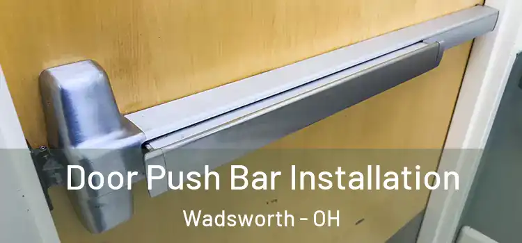  Door Push Bar Installation Wadsworth - OH