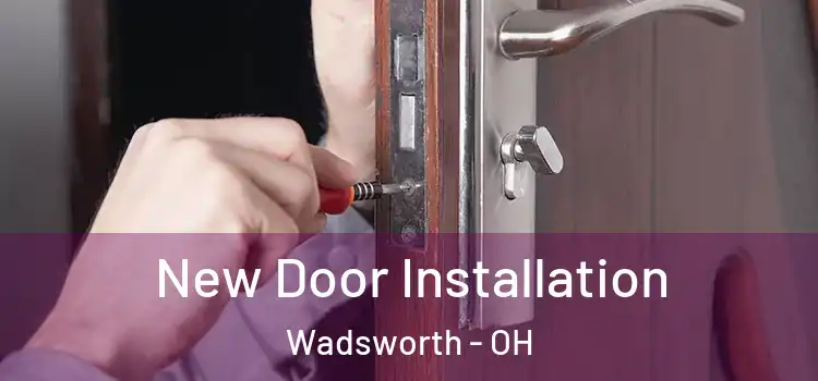  New Door Installation Wadsworth - OH