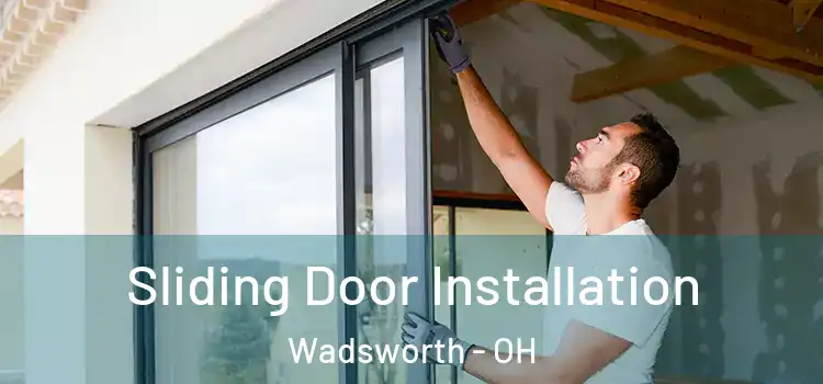  Sliding Door Installation Wadsworth - OH